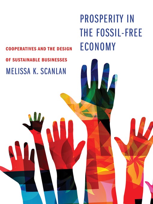 Title details for Prosperity in the Fossil-Free Economy by Melissa K Scanlan - Available